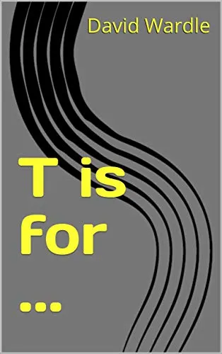 T is For...